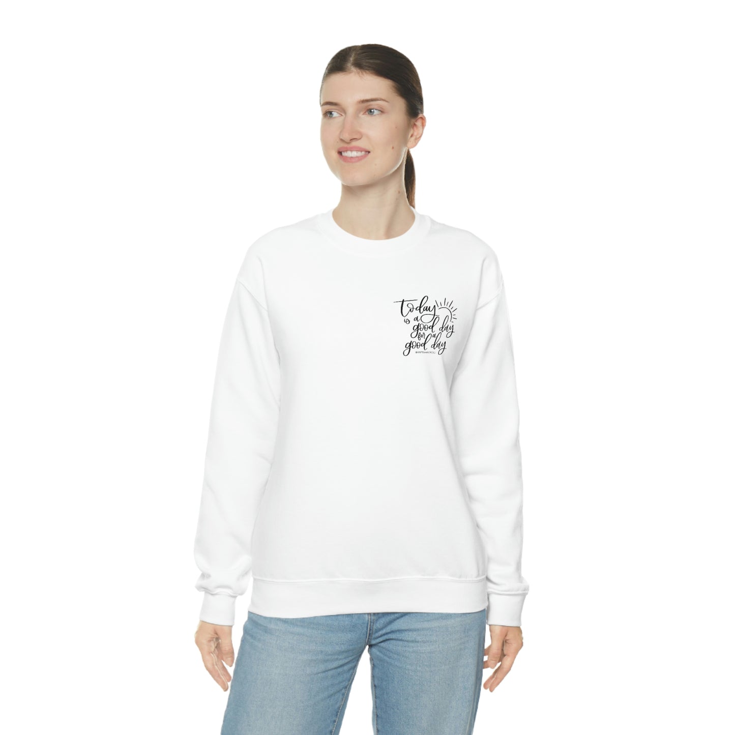 Today is a good day for a good day Crewneck Sweatshirt
